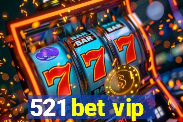 521 bet vip